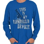 Funny Pro Gun This My Handheld Device Long Sleeve Tshirt For Women. Fixed Price $22.99.